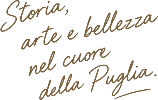 Storia, arte e bellezza nel cuore della Puglia.
